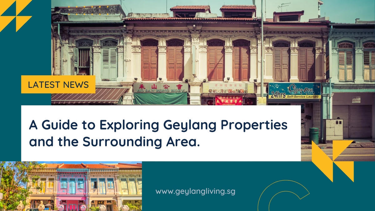 A Guide to Exploring Geylang Properties and the Surrounding Area